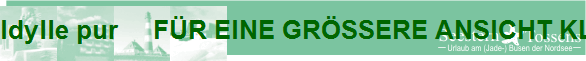 Idylle pur     F�R EINE GR�SSERE ANSICHT KLICKEN SIE EINFACH DAS FOTO AN.